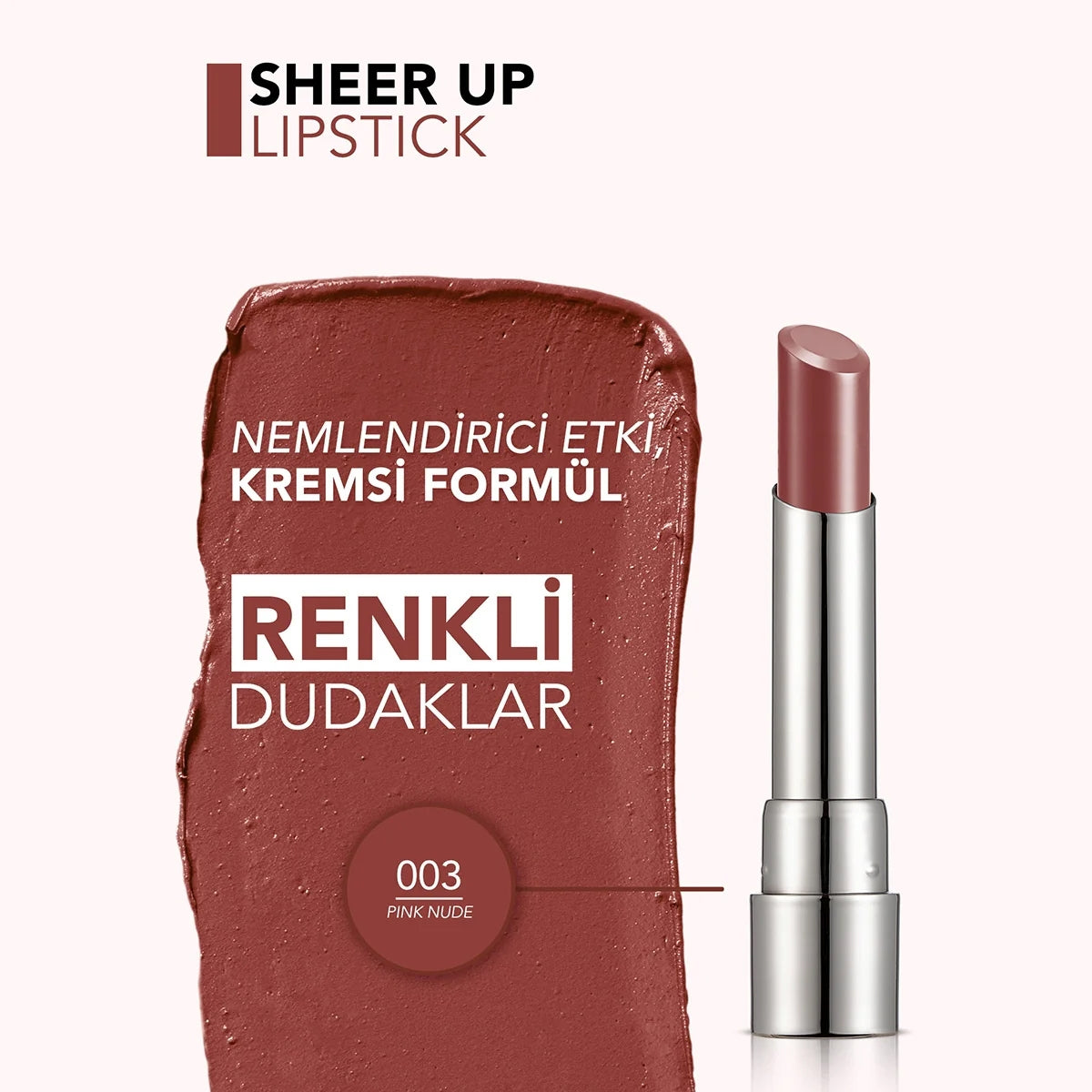 Sheer Up Yarı Transparan - Parlak Bitişli Nemlendirici Ruj 003-
Pinky Nude